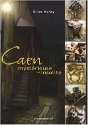 Caen mystérieuse et insolite